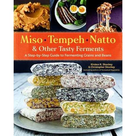 Kirsten K. Shockey, Christopher Shockey, David Zilber: Miso, Tempeh, Natto and Other Tasty Ferments (2019, Storey Publishing, LLC)