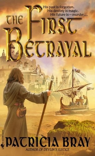 Patricia Bray: The First Betrayal (Paperback, 2006, Spectra)