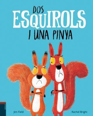 Jim Field, Rachel Bright, Mònica Font i Garcia: Dos esquirols i una pinya (Hardcover, Catalan language, Baula)