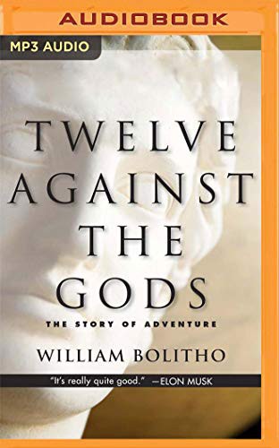 William Bolitho, Ric Jerom: Twelve Against the Gods (AudiobookFormat, Audible Studios on Brilliance Audio, Audible Studios on Brilliance)
