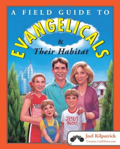 Joel Kilpatrick: A field guide to evangelicals and their habitat (2006, HarperSanFrancisco)