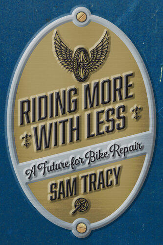 Sam Tracy: Riding More with Less (2024, PM Press)