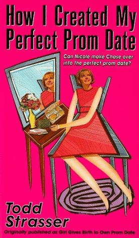 Todd Strasser: How I Created My Perfect Prom Date (Paperback, 1998, Simon Pulse)