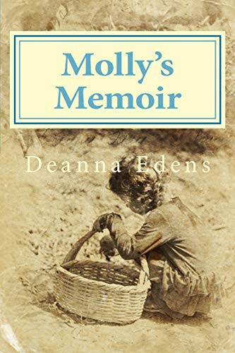 Deanna Edens: Molly's Memoir (Paperback, 2016, Createspace Independent Publishing Platform, CreateSpace Independent Publishing Platform)
