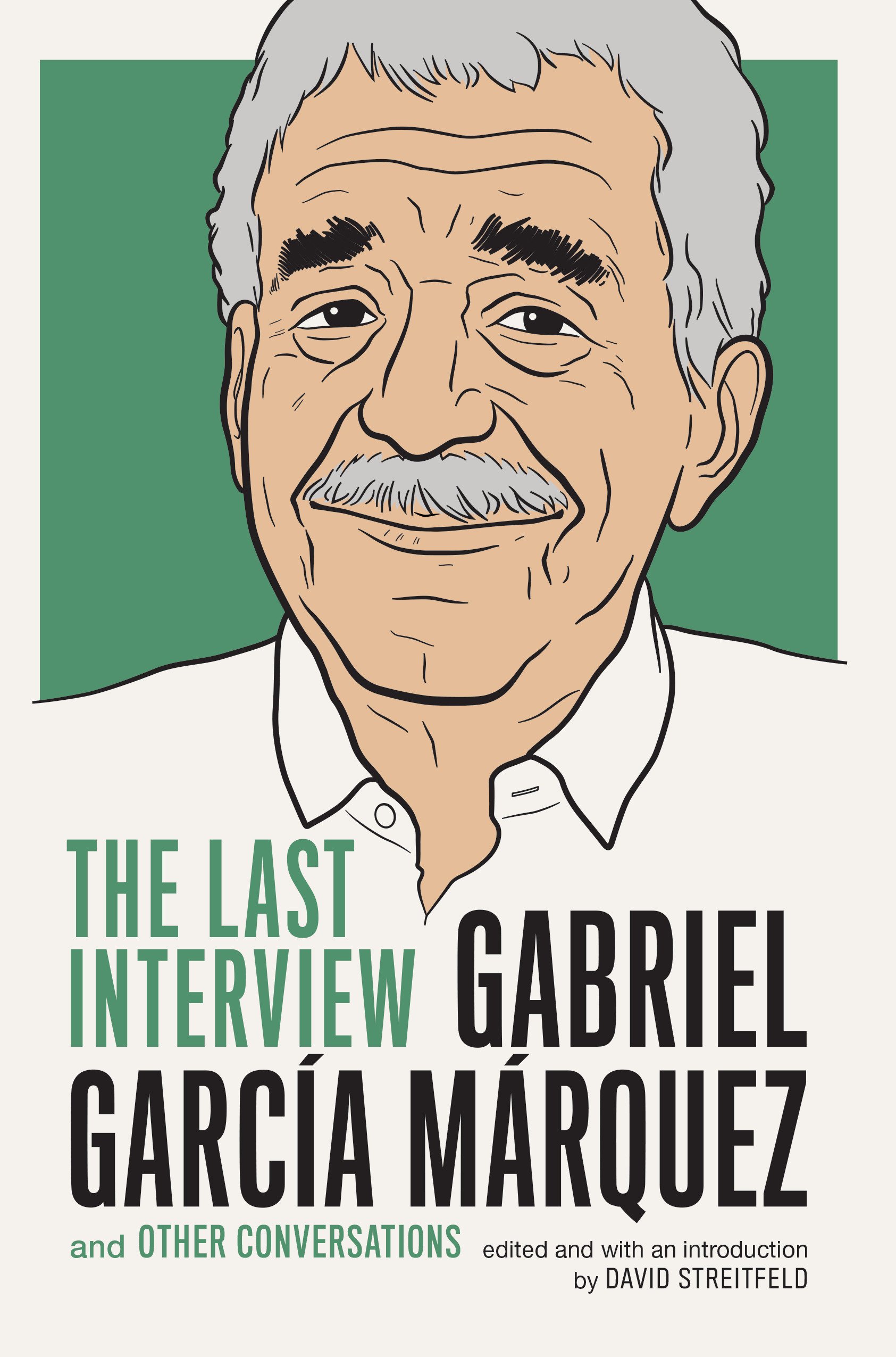 Gabriel García Márquez: Gabriel Garcia Marquez: The Last Interview (Paperback, 2015, Melville House)