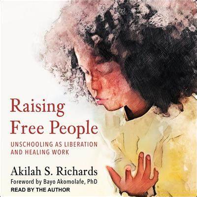 Akilah S. Richards, Bayo Akomolafe: Raising Free People (AudiobookFormat, 2021, Tantor Media, Inc.)