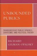 Richard Gilman-Opalsky: Unbounded Publics (Hardcover, 2008, Lexington Books)
