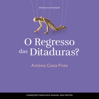 Antonio Costa Pinto: O Regresso das Ditaduras? (AudiobookFormat, 2023, Fundação Francisco Manuel dos Santos)