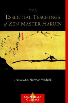 Norman Waddell: The Essential Teachings Of Zen Master Hakuin A Translation Of The Sokkroku Kaienfusetsu (2010, Shambhala Publications)
