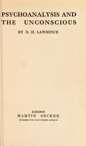 D. H. Lawrence: Psychoanalysis and the unconscious (1923, Martin Secker)