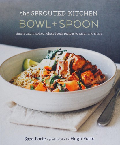 Sara Forte: The sprouted kitchen bowl + spoon (2015)