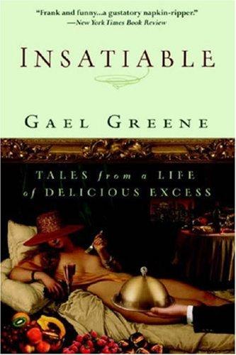 Gael Greene: Insatiable (2007, Mysterious Press)