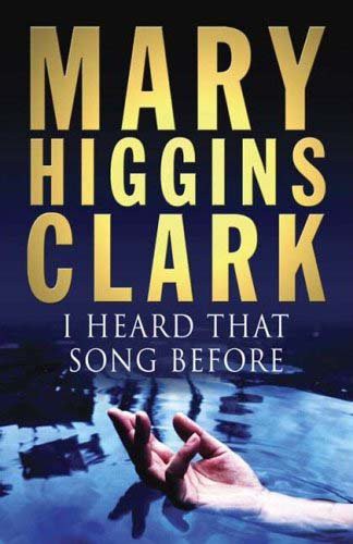 Mary Higgins Clark: I Heard That Song Before (Hardcover, 2007, Simon & Schuster)