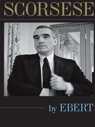 Roger Ebert: Scorsese by Ebert (2009, University of Chicago Press)