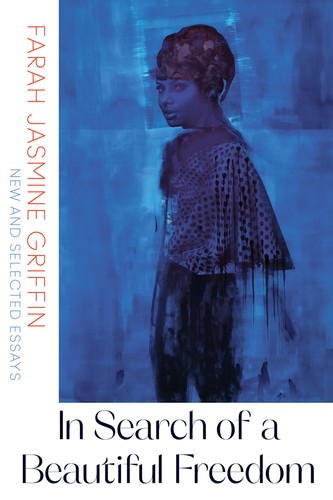 Farah Jasmine Griffin: In Search of a Beautiful Freedom - New and Selected Essays (2023, Norton & Company Limited, W. W.)