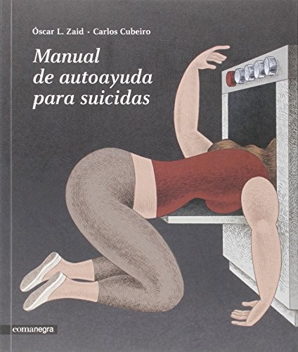 Carlos Díaz Cubeiro, Óscar L. Zaid: Manual de autoayuda para suicidas (Paperback, Editorial Comanegra S.L., COMANEGRA)