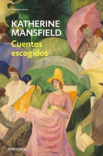 Katherine Mansfield, Paula Ducay Giménez, Esther de Andreis, Manuel de la Escalera, Leonor de Acevedo, Penguin Random House Grupo Ed España: Cuentos escogidos (Paperback, 2023, DEBOLSILLO)