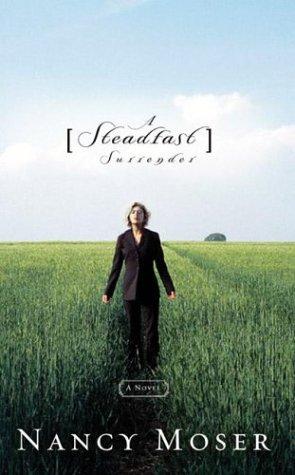 Nancy Moser: A steadfast surrender (2003, Multnomah Publishers)