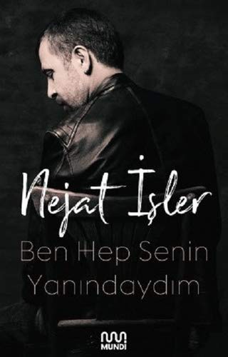 Nejat İşler: Ben Hep Senin Yanındaydım (Paperback, Mundi)