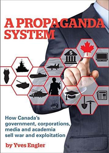 Yves Engler: A Propaganda System (2016, RED Publishing)