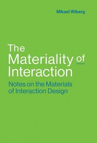 Mikael Wiberg: The Materiality of Interaction (Hardcover, 2018, The MIT Press)