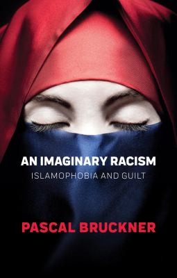 Pascal Bruckner: Imaginary Racism (2018, Polity Press, Polity)