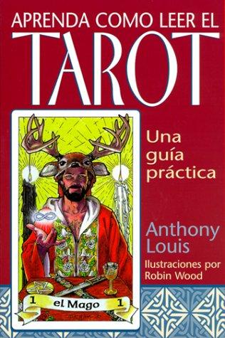 Anthony Louis: Aprenda como leer el tarot (Spanish language, 1999, Llewellyn Español)