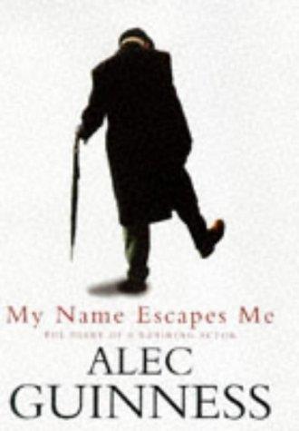 Alec Guinness: My Name Escapes Me (Paperback, 1997, Hamish Hamilton Ltd)