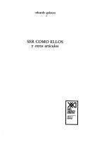Eduardo Galeano: Ser como ellos y otros artículos (Spanish language, 1992, Siglo Veintiuno Editores)