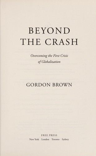 Gordon Brown: Beyond the crash (2010, Free Press)