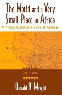 Donald R. Wright: The World And A Very Small Place In Africa A History Of Globalization In Niumi The Gambia (2004, M.E. Sharpe)