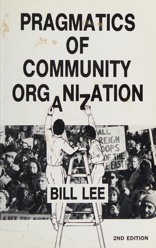 Bill Lee: Pragmatics of Community Organization (Paperback, 1994, Commonact Press)