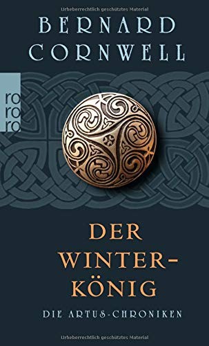 Bernard Cornwell: Die Artus-Chroniken 01. Der Winterkönig (Paperback, 2008, Rowohlt Taschenbuch)