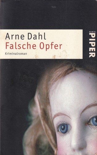 Arne Dahl: Falsche Opfer (German language, 2005, Piper München Zürich)