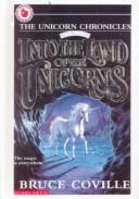 Bruce Coville: Into the Land of the Unicorns (The Unicorn Chronicles, Book 1) (Hardcover, Bt Bound)