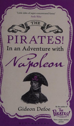 Gideon Defoe: The pirates! in an adventure with Napoleon (2012, Bloomsbury)