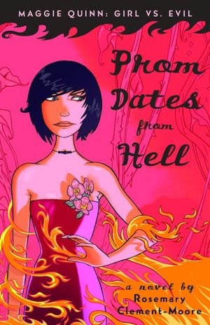 Rosemary Clement-Moore: Prom Dates from Hell (Maggie Quinn: Girl vs Evil) (Paperback, Delacorte Books for Young Readers)