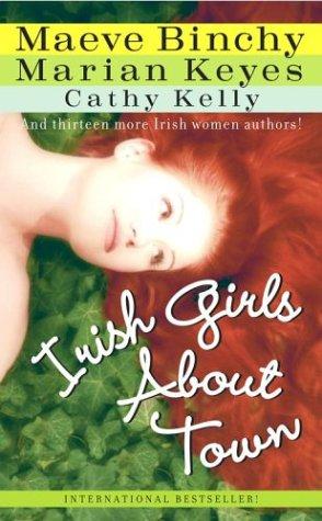 Marian Keyes, Maeve Binchy, Cathy Kelly: Irish Girls About Town (Paperback, Pocket, Pocket Books)