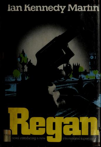 Ian Kennedy Martin: Regan (1975, Holt, Rinehart and Winston)