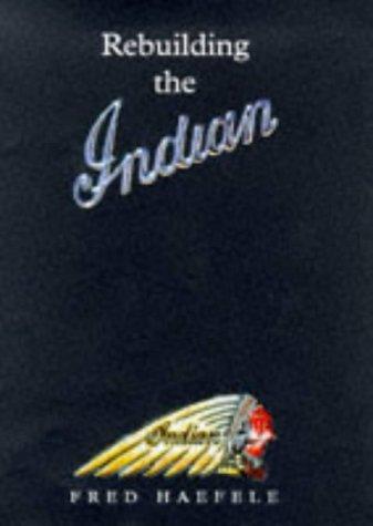 Fred Haefele: Rebuilding the Indian (Hardcover, 1998, Riverhead Books)