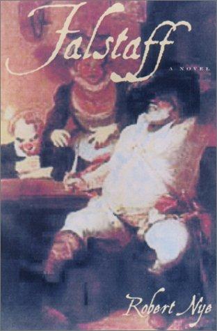 Robert Nye: Falstaff (2001, Arcade Pub.)
