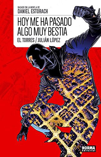 Juan Torres García, Julián López: HOY ME HA PASADO ALGO MUY BESTIA (Paperback, NORMA EDITORIAL, S.A.)