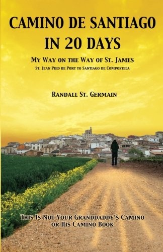 Randall St. Germain: Camino de Santiago in 20 Days (Paperback, 2011, Wolf Shield Publishing)