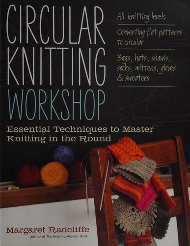 Margaret Radcliffe: Circular knitting workshop (2012, Storey Pub., LLC)
