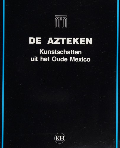 Eva Eggebrecht: De Azteken (Dutch language, 1987, Eggebrecht, Ministerie van de Vlaamse Gemeenschap, Museumfonds)