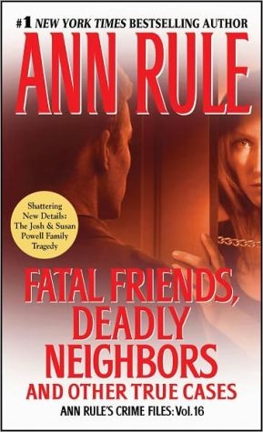 Ann Rule: Fatal friends, deadly neighbors (2012, Pocket Books)