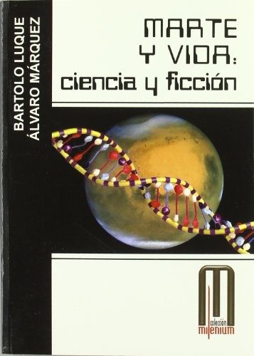 Bartolo Luque Serrano, Álvaro Márquez González: Marte y Vida: ciencia y ficción (Paperback, Spanish language, EQUIPO SIRIUS, S.A.)