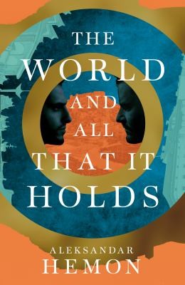 Aleksandar Hemon: World and All That It Holds (2023, Pan Macmillan)