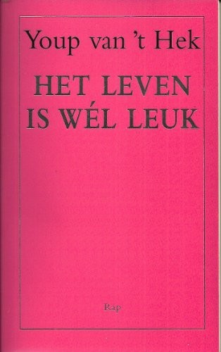Youp van 't Hek: Het leven is wel leuk / druk 1 (2006, Bezige Bij, De)