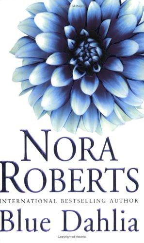 Nora Roberts: Blue Dahlia (In the Garden 1) (Paperback, 2004, Piatkus Books)